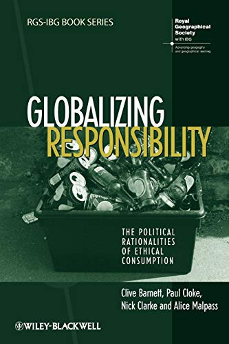 Globalizing Responsibility: The Political Rationalities of Ethical Consumption (Rgs-ibg Book Series, Band 40) von Wiley-Blackwell